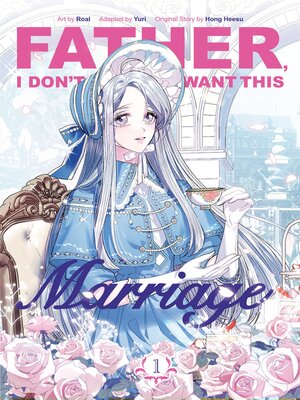 cover image of Father, I Don't Want This Marriage, Volume 1